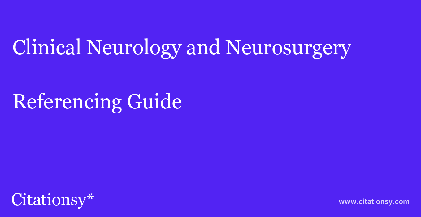 cite Clinical Neurology and Neurosurgery  — Referencing Guide